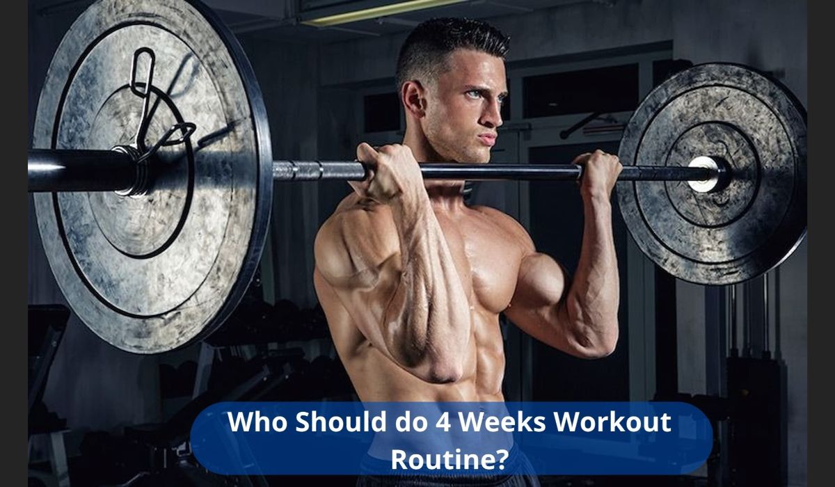 Who Should do 4 Weeks Workout Routine?